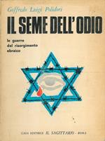 Il seme dell'odio. Le guerre del risorgimento ebraico. 1948 - 1956 - 1967