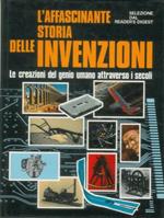 L' affascinante storia delle invenzioni. Le creazioni del genio umano attraverso i secoli