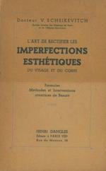 L' art de rectifier les imperfections esthétiques du visage et du corps. Formules. Methodes et interventions créatrices de beauté