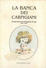 La banca dei carpigiani. 150 anni della Cassa di Risparmio di Carpi (1843-1993)