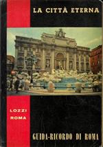 La città eterna. Guida. album. ricordo di una breve visita a Roma