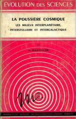 La Poussière Cosmique. Les Milieu Interstellaire et Intergalactique