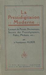 La prestidigitation moderne. Lecteurs de pensée, devineresses, secrets des prestidigitateurs, fakirs, médiums, etc