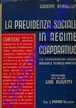 La Previdenza Sociale in regime corporativo. Prefazione dell'On. Avv. Gino Olivetti