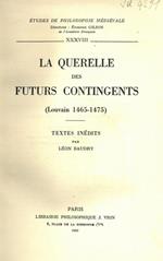 La querelle des futurs contingents (Louvain 1465-1475). Texte inedites
