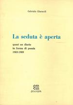 La seduta è aperta. Quasi un diario in forma di poesia 1985-1989