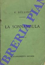 La sonnambula. Melodramma di Felice Romani. Musica di V.Bellini