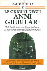 Le origini degli anni giubilari. Dalle tavolette in cuneiforme dei Sumeri ai manoscritti arabi del Mille dopo Cristo