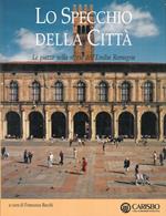 Lo specchio della città. Le piazze nella storia dell'Emilia Romagna