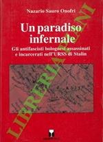 Un paradiso infernale. Gli antifascisti bolognesi assassinati e incarcerati nell'URSS di Stalin