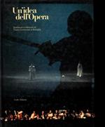 Un' idea dell'Opera. Spettacoli e interpreti al Teatro Comunale di Bologna. 1984 - 1989