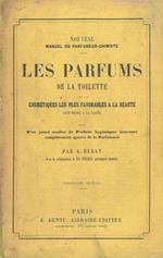 Les parfums de la toilette et les cosmétiques les plus favorables a la beauté sans nuire a la sainté. Suivis d'un grand nombre de produits hygièniques nouveaux complétement ignorés de la Parfumerie. Quatrième édition