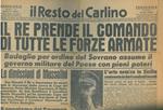 Il Re prende il comando di tutte le Forze Armate. Le dimissioni di Mussolini. Badoglio per ordine del Sovrano assume il governo militare del Paese con pieni poteri