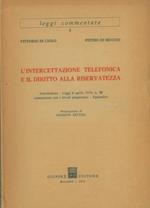 L' intercettazione telefonica e il diritto alla riservatezza. Introduzione. Legge 8 aprile 1974, n. 98 commentata con i lavori preparatori. Appendice