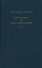 Avicenna latinus. Liber de Anima seu Sextus De Naturalibus. IV-V. Edition critique de la traduction latine médiévale par S. Van Riet