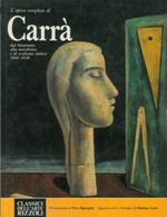 L' opera completa di Carrà dal futurismo alla metafisica e al realismo mitico 1910-1930