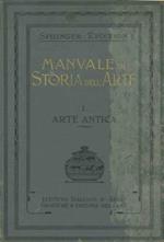 Manuale di storia dell'arte. I. Arte antica. II. Arte del Medio Evo