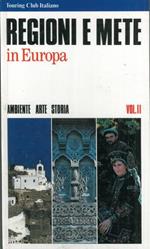 Regioni e mete in Europa. Ambiente arte storia. Vol. I. Vol. II