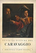 Tutta la pittura del Caravaggio