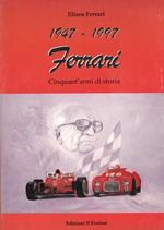 1947. 1997. Ferrari. Cinquant'anni di storia. Le radici del successo