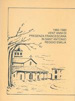 1960-1980 Vent'anni di presenza francescana in Sant'Antonio Reggio Emilia