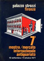 7a Mostra Mercato Internazionale dell' Antiquariato. 18 Settembre. 17 Ottobre 1971. Firenze. Palazzo Strozzi