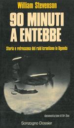 90 minuti a Entebbe. Storia e retroscena del raid israeliano in Uganda