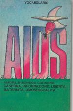 Aids. Amore, business, carcere, caserma, informazione, libertà, maternità, omosessualità