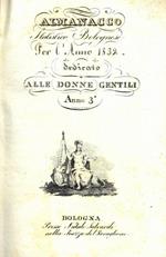 Almanacco statistico bolognese per L'anno 1832. Dedicato alle donne gentili. Anno 3. Unito a: Almanacco statistico bolognese per L'anno 1833. Dedicato alle donne gentili. Anno 4