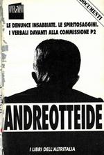 Andreotteide. Le denunce insabbiate. Le spiritosaggini. I verbali davanti alla Commissione P2