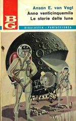 Anno venticinquemila. Le storie delle lune