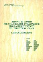 Appunti di lavoro per una migliore utilizzazione degli alberi vegetanti nel territorio locale. Latifoglie decidue