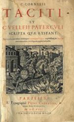 C.Cornelii Taciti et C. Velleii Paterculi scripta quae exstant: Recognita, emaculata: Additique commentarii copiosissimi & notae non antea editae, uti sequens pagina indicabit. Unito a : C. Velleii Paterculi Historiae Romanae libri due illustrati co