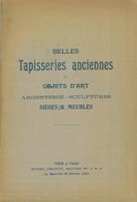 Catalogue des belles tapisseries anciennes des fabriques d'Aubusson, Beauvais, Flandres et autres. Principalement du XVIII siècle. Argenterie francaise ancienne. Objets variés. Pendules - Bronzes - Sculptures. Siege & meubles anciens.