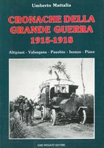 Cronache della Grande Guerra 1915-1918. Altipiani - Valsugana - Pasubio - Isonzo - Piave