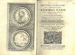 Delle lettere familiari corrette e illustrate come può vedersi nella prefazione à lettori. Colla vita dell'autore scritta dal signor Anton Federigo Seghezzi e da lui riveduta e ampliata. Impressione quinta distribuita in tre volumi in cui s'è aggiu