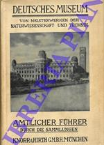 Deutsches Museum von Meisterwerken der Naturwissenschaft und Technik. Amtlicher Fuhrer durch die Sammlungen