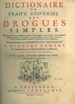 Dictionnaire ou traité universel des drogues simples. Ou l'on trouve leurs differens noms, leur origine, leur choix, les principes qùelles renferment, leurs qualitez, leur étymologie, & tout ce qùil y a de particulier dans les Animaux, dans les Vég