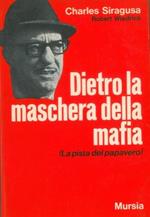 Dietro la maschera della mafia (La pista del papavero)