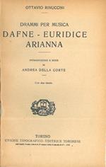 Drammi per musica. Dafne. Euridice. Arianna