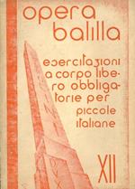 Esercizi a corpo libero per Piccole Italiane, ed alunne delle Scuole Medie di I° grado obbligatori per l'anno XII E.F