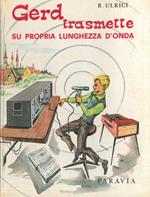 Gerd trasmette su propria lunghezza d'onda. La storia di uno studente radioamatore che divenne celebre