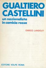 Gualtiero Castellini. Un nazionalista in camicia rossa