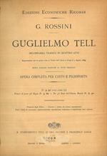 Guglielmo Tell. Melodramma tragico in quattro atti. Opera completa per canto e pianoforte