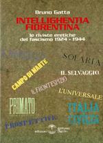 Intelighentia fiorentina. Le riviste eretiche del fascismo 1924. 1944