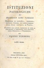 Istituzioni patologiche tradotte dal latino, corredate di note, e prefazione, e completate coll'aggiunta della semiotica e terapeutica da Pietro Perrone