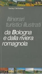 Itinerari turistici illustrati da Bologna e dalla riviera romagnola