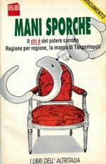 Mani sporche. Il chi è del potere corrotto. Regione per regione, la mappa di Tangentopoli