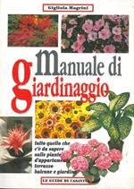 Manuale di giardinaggio. Tutto quello che c'è da sapere sulle piante d'appartamento, terrazzo, balcone e giardino