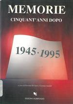 Memorie: cinquant'anni dopo 1945-1995